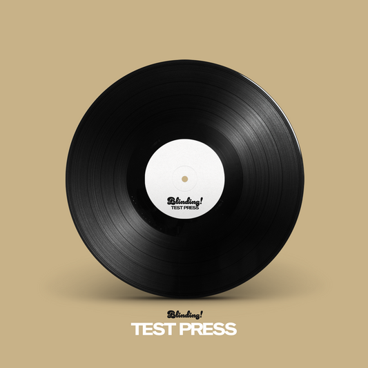 BLINDING! TEST PRESS VINYL [CROWDFUND PERK]