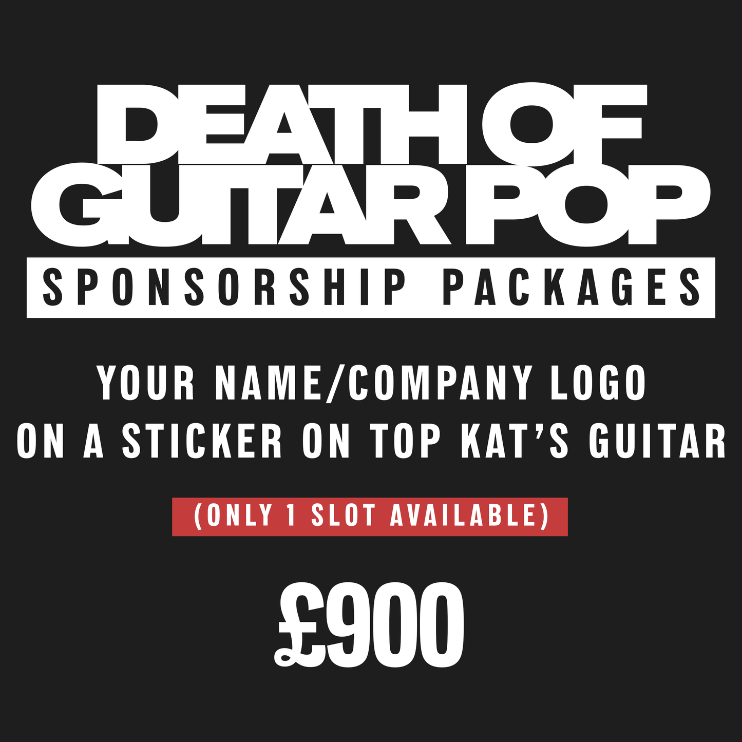 Your name/company logo printed on a sticker on Top Kat’s guitar