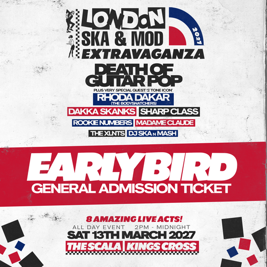 LONDON SKA & MOD EXTRAVAGANZA 2027 - EARLY BIRD GENERAL ADMISSION