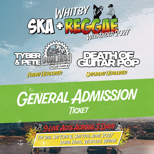 WHITBY SKA & REGGAE WEEKENDER 2027 - 2nd RELEASE WEEKEND TICKET - 9th, 10th & 11th APRIL '27