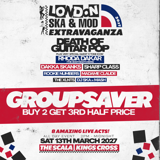 LONDON SKA & MOD EXTRAVAGANZA 2027 - GROUPSAVER - BUY 2 GET 3rd HALF PRICE