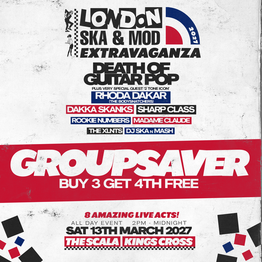 LONDON SKA & MOD EXTRAVAGANZA 2027 - GROUPSAVER - BUY 3 GET 4th FREE