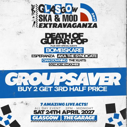 GLASGOW SKA & MOD EXTRAVAGANZA 2027 - GROUPSAVER - BUY 2 GET 3RD HALF PRICE