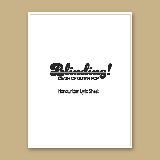BLINDING! HANDWRITTEN LYRIC SHEET [CROWDFUND PERK]